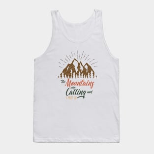The Mountains Are Calling And I Must Go Tank Top